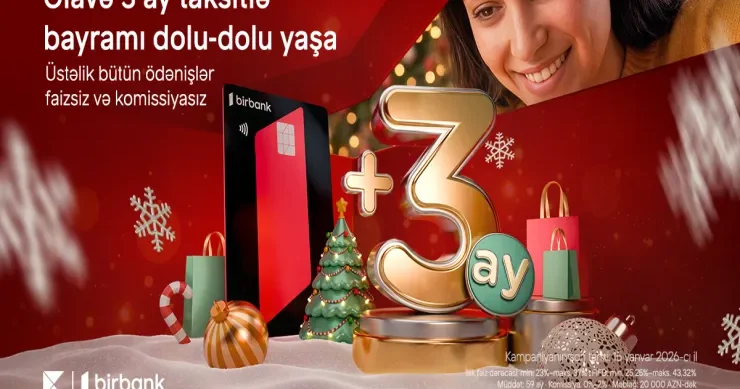 Birbank da əlavə 3 ay taksitlə bayramı dolu dolu yaşayın