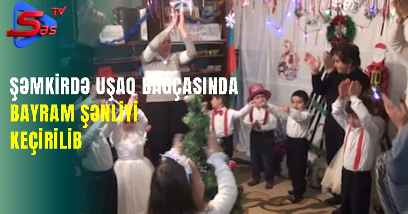 Şəmkirdə uşaq bağçasında bayram şənliyi keçirilib