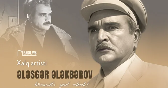 Xalq artisti Ələsgər Ələkbərovun anım günüdür
