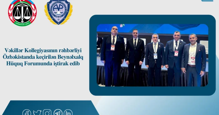 Vəkillər Kollegiyasının rəhbərliyi Beynəlxalq Hüquq Forumunda iştirak edib FOTOLAR