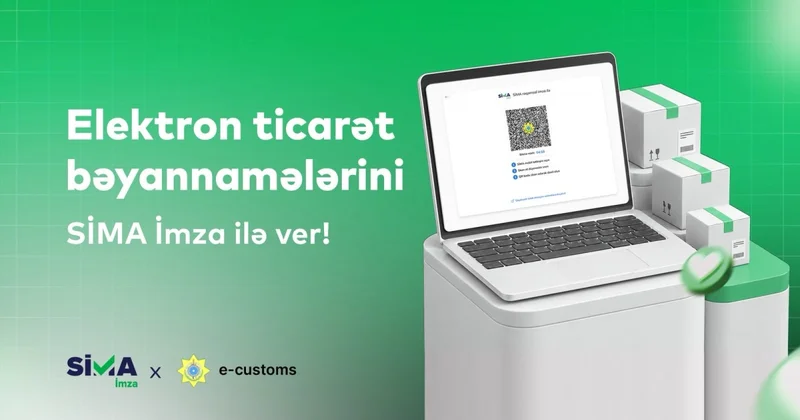 Gömrük bağlamalarını bəyan etməyin ən rahat yolu: Sima İmza