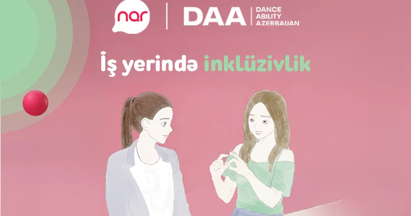 “Nar”ın dəstəyi ilə inklüzivliyə dair real həyat hekayələri təqdim edilir