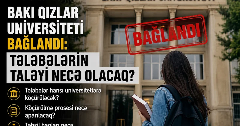 Qızlar Universitetinin tələbələri hara köçürüləcək? Ekspertdən AÇIQLAMA