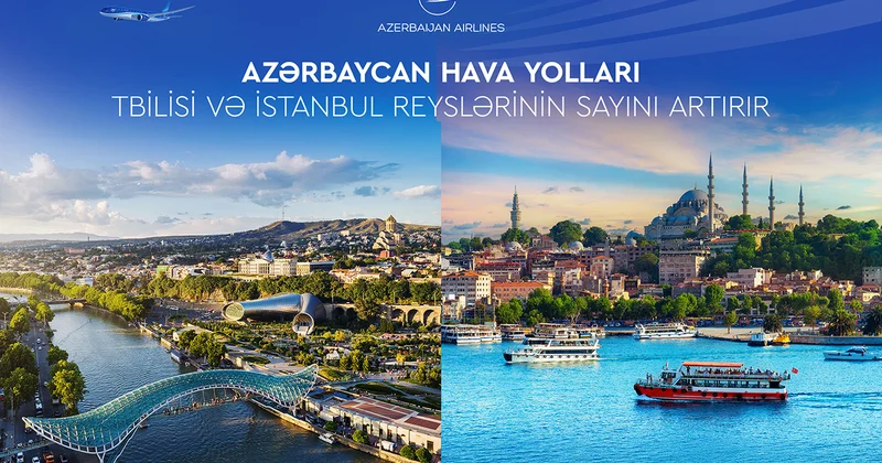 İstanbul və Tbilisiyə uçuş proqramı genişləndirildi