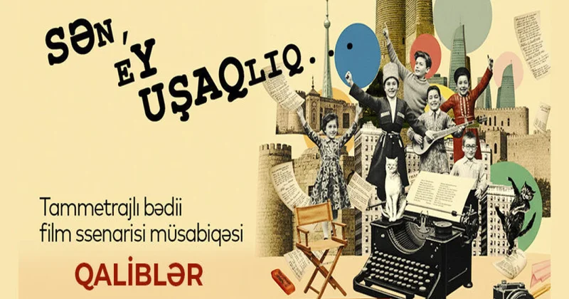 “Sən, ey uşaqlıq” müsabiqəsinin qalibləri müəyyən olundu