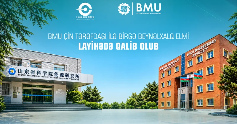 BMU Çin tərəfdaşı ilə beynəlxalq elmi layihənin icrasına başlayır