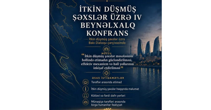 Azərbaycanda İtkin düşmüş şəxslər üzrə Bakı Dialoqu çərçivəsində IV Beynəlxalq Konfrans keçiriləcək