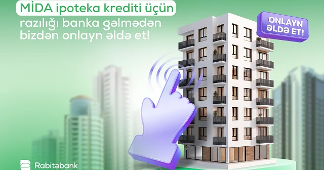 RABİTƏBANK İPOTEKA KREDİTLƏRİ ÜÇÜN RAZILIQ SİSTEMİNİ İSTİFADƏYƏ VERİB