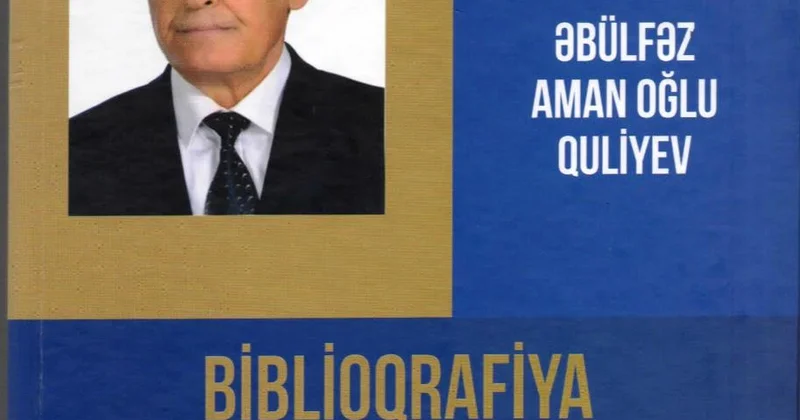 AMEA nın müxbir üzvü Əbülfəz Quliyevin biblioqrafik göstəricisi nəşr olunub