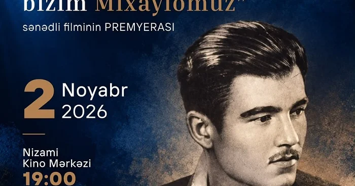 Mixaylo haqqında filmin premyerası olacaq